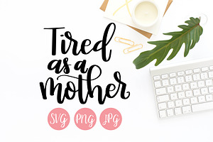 Tired as a Mother SVG