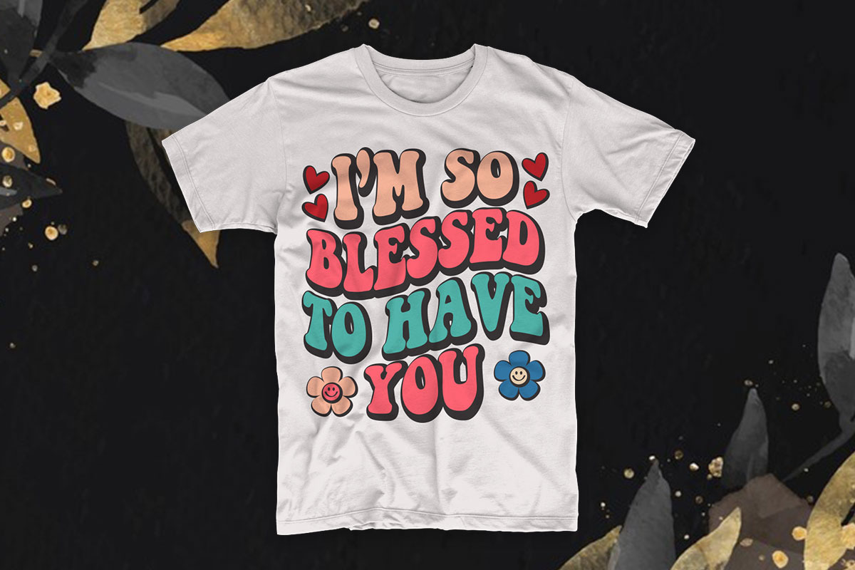 I'm So Blessed To Have You, an Illustration by T-shirt Pond (Photo 2 of 3)