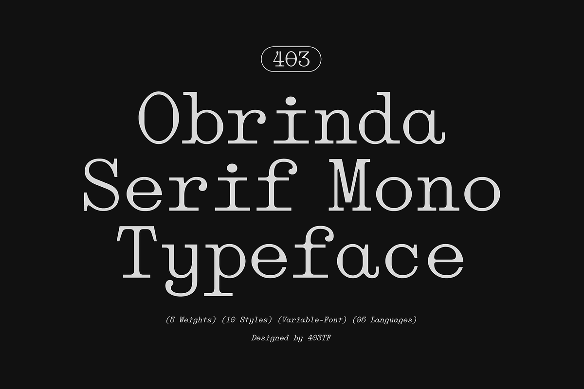 403 Obrinda - Serif Mono, a Serif Font by 403 Type Foundry (Photo 1 of 15)