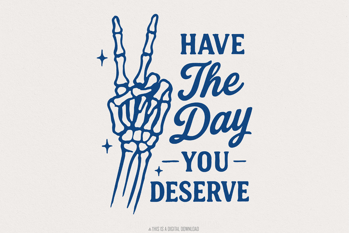 Have The Day You Deserve PNG, an Illustration by SharpMarketplace (Photo 1 of 9)