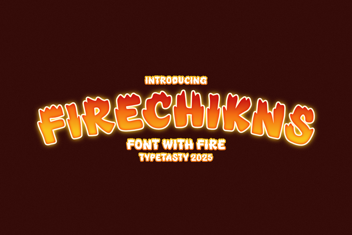 FIRECHIKNS – Blazing Fire Font, a Font by TypeTasty Font (Photo 1 of 12)