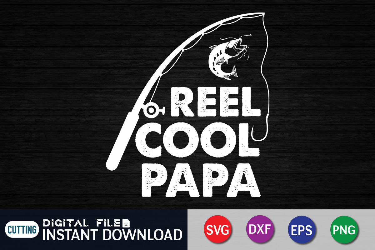 Reel Cool PAPA Fishing Shirt, an Illustration by FunnySVGCrafts (Photo 3 of 3)