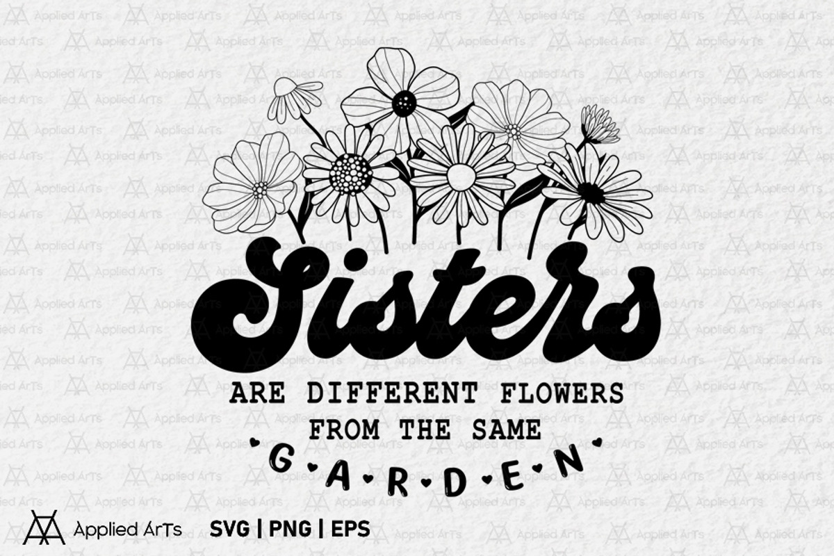Sister SVG, Sisters are Flowers SVG, an Object Graphic by Applied Arts (Photo 1 of 10)