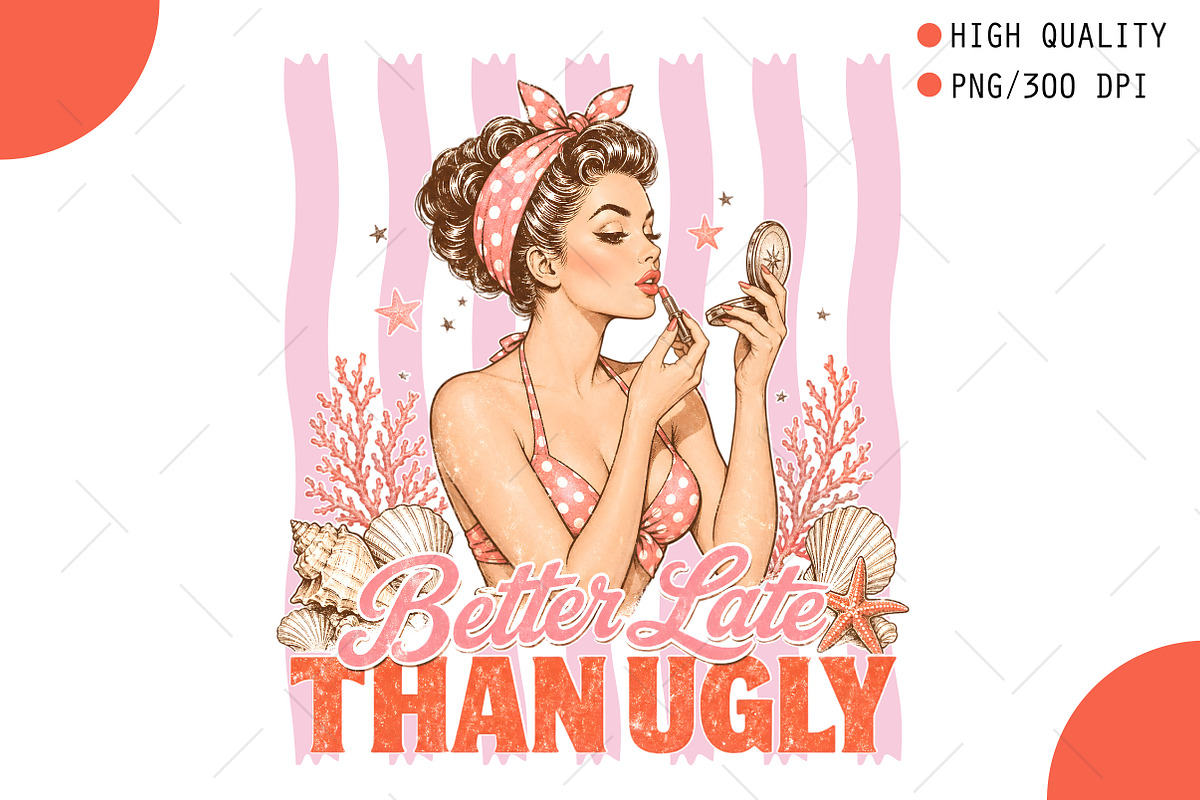 Better Late Than Ugly Retro Girl PNG, a Seasonal Illustration by OK Design (Photo 1 of 5)
