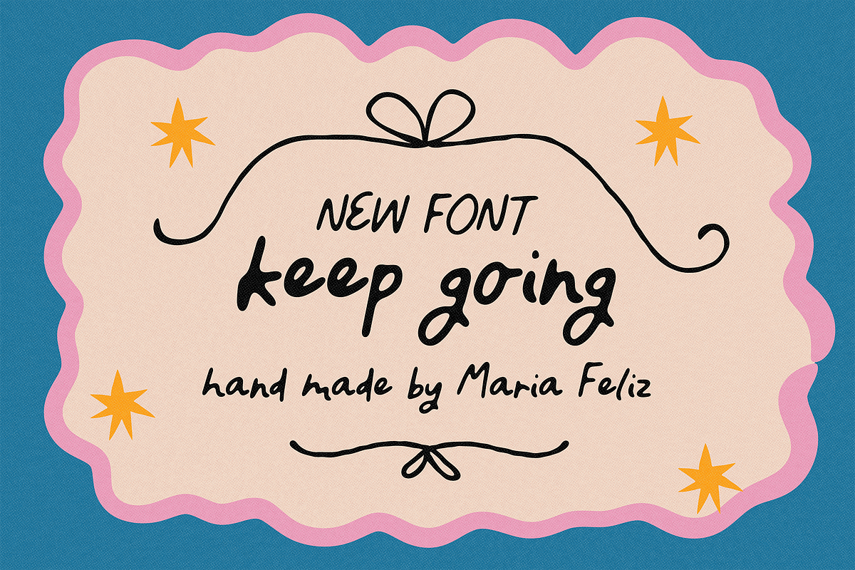 KEEP GOING | QUIRKY HANDWRITTEN FONT, a Handwritten Font by Maria Feliz Fonts (Photo 1 of 10)