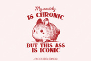 My Anxiety is Chronic But This Ass I, an Illustration by SharpMarketplace (Thumbnail 1 of 9)