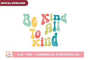 Be Kind To All Kind SVG Cut Files