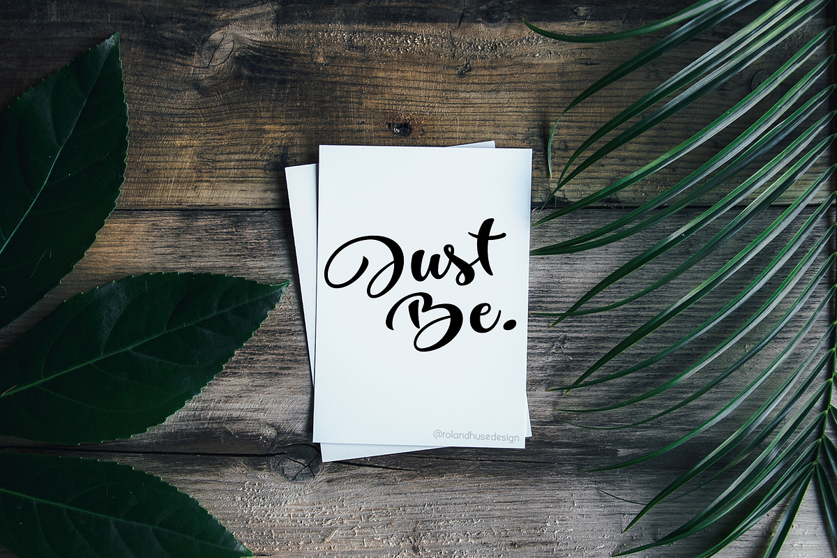 Just Be