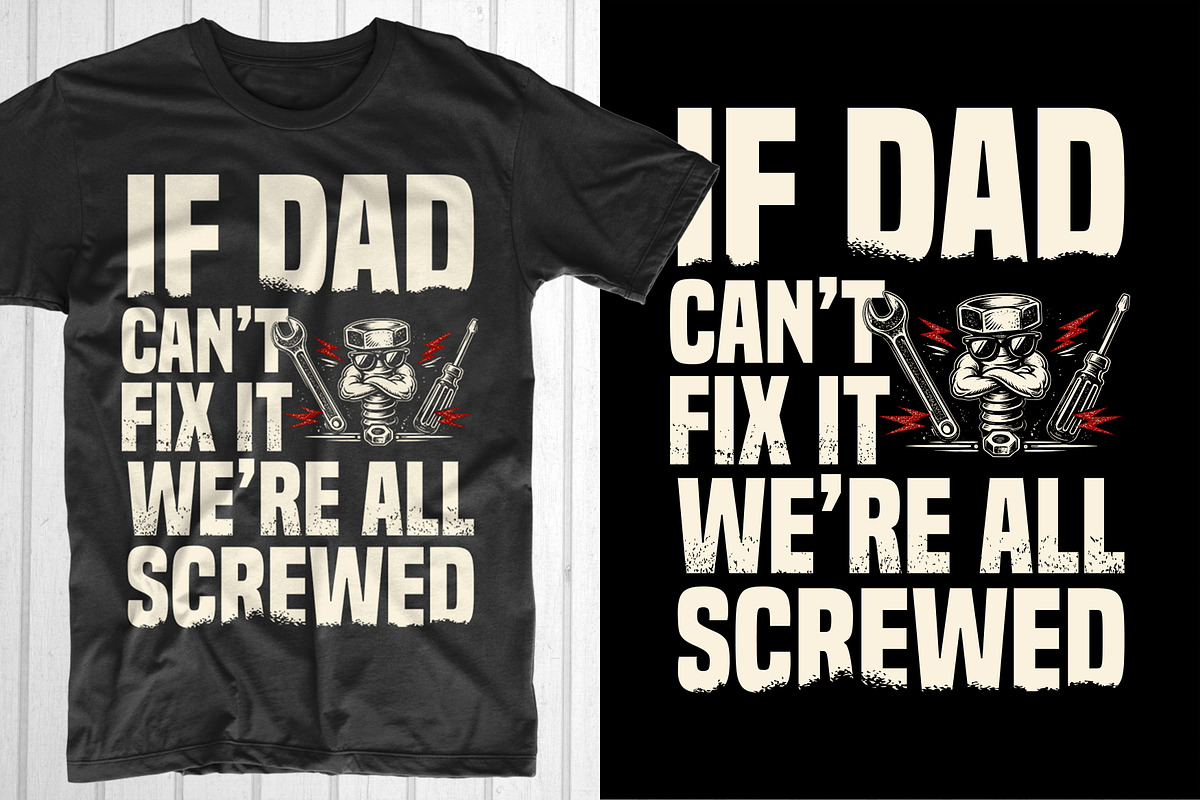 If Dad Can’t fix.. we’re all screwed, an Object Graphic by T-shirt Pond (Photo 1 of 3)