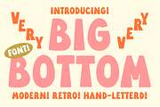 Big Bottom! Hand Lettered Font!