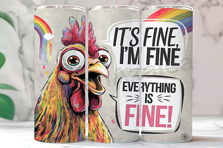 Funny Chicken, It's Fine Tumbler, an Arts & Entertainment Photo by LamanAzalea