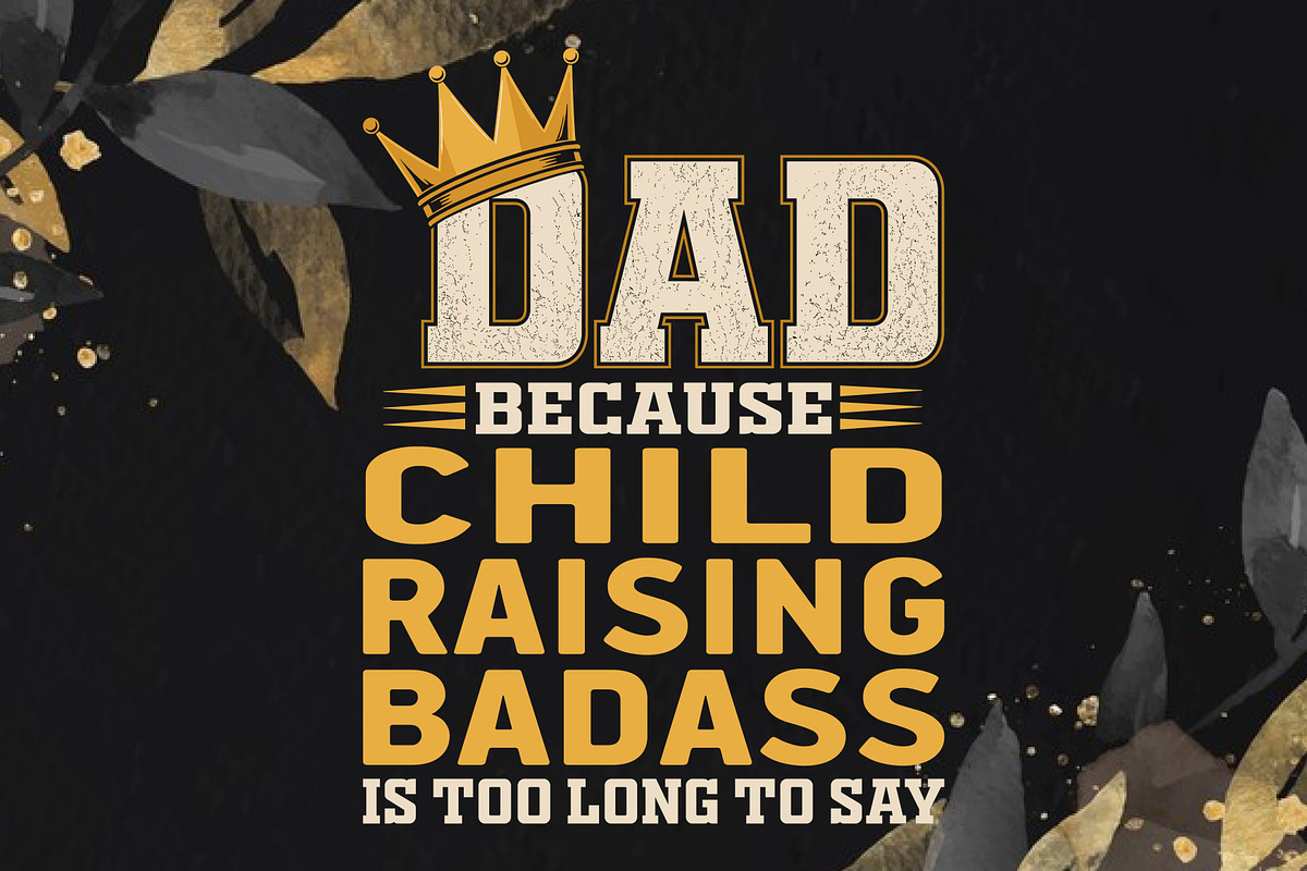 Dad Because Child Is Too Long To Say, an Object Graphic by T-shirt Pond (Photo 3 of 3)