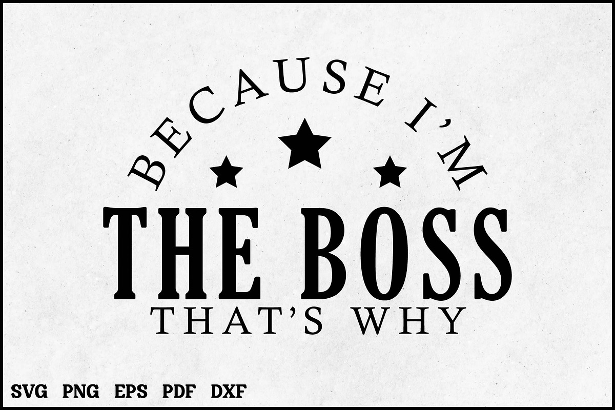 Because I'm the Boss SVG Design, an Object Graphic by BeeCraftR (Photo 5 of 6)